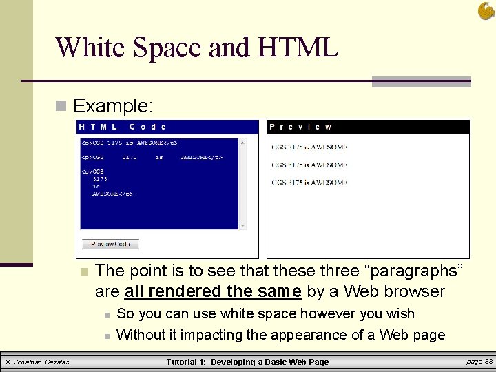 White Space and HTML n Example: n The point is to see that these