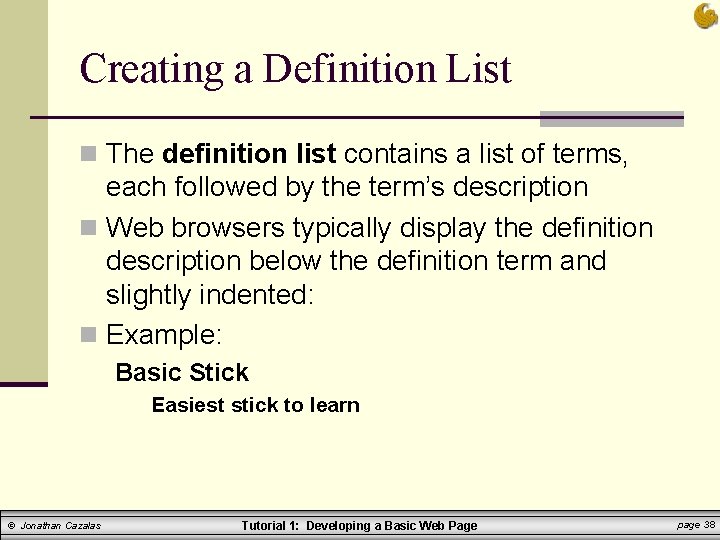 Creating a Definition List n The definition list contains a list of terms, each