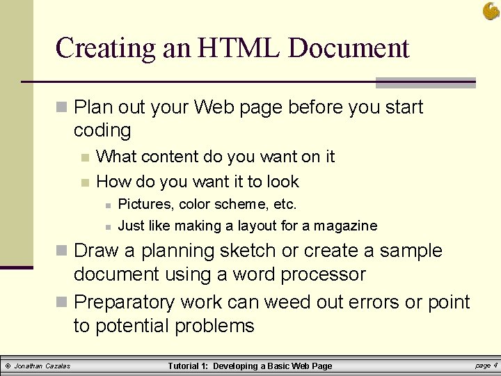 Creating an HTML Document n Plan out your Web page before you start coding