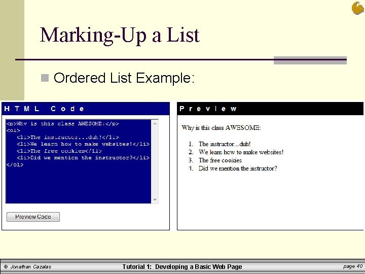 Marking-Up a List n Ordered List Example: © Jonathan Cazalas Tutorial 1: Developing a