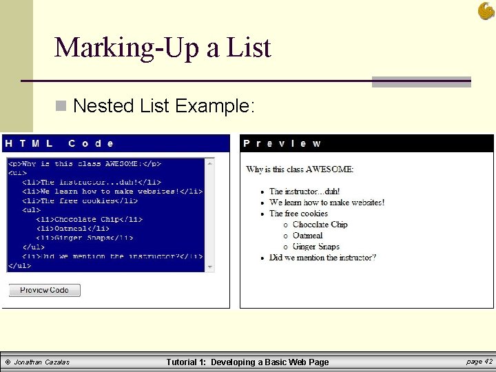 Marking-Up a List n Nested List Example: © Jonathan Cazalas Tutorial 1: Developing a