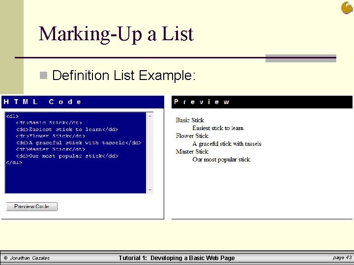 Marking-Up a List n Definition List Example: © Jonathan Cazalas Tutorial 1: Developing a