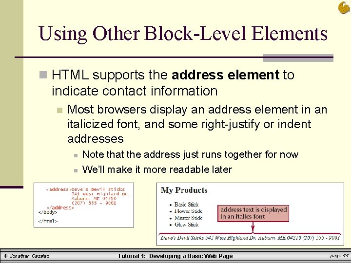 Using Other Block-Level Elements n HTML supports the address element to indicate contact information