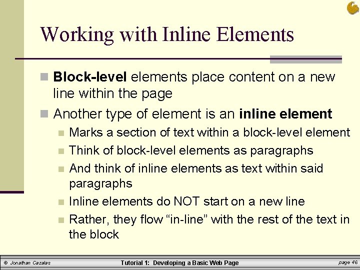 Working with Inline Elements n Block-level elements place content on a new line within