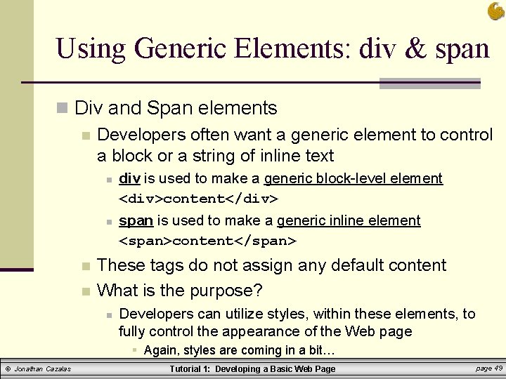 Using Generic Elements: div & span n Div and Span elements n Developers often
