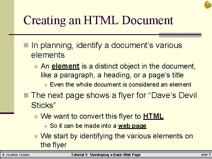 Creating an HTML Document n In planning, identify a document’s various elements n An