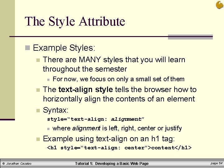 The Style Attribute n Example Styles: n There are MANY styles that you will