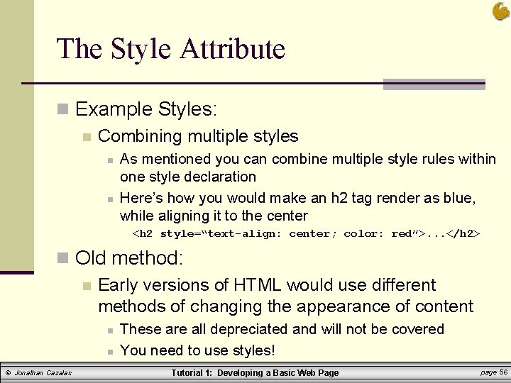 The Style Attribute n Example Styles: n Combining multiple styles n n As mentioned
