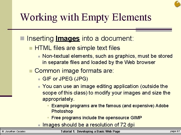 Working with Empty Elements n Inserting Images into a document: n HTML files are