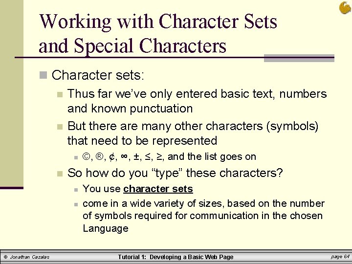 Working with Character Sets and Special Characters n Character sets: n Thus far we’ve