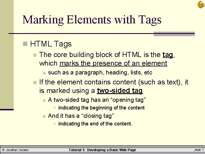 Marking Elements with Tags n HTML Tags n The core building block of HTML