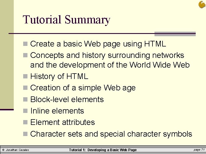 Tutorial Summary n Create a basic Web page using HTML n Concepts and history