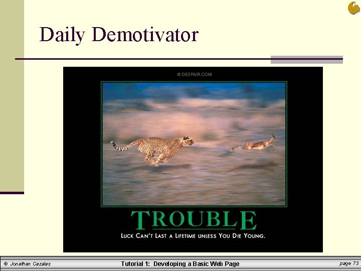 Daily Demotivator © Jonathan Cazalas Tutorial 1: Developing a Basic Web Page page 73