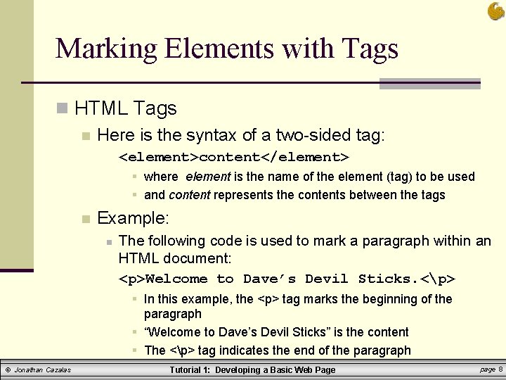 Marking Elements with Tags n HTML Tags n Here is the syntax of a