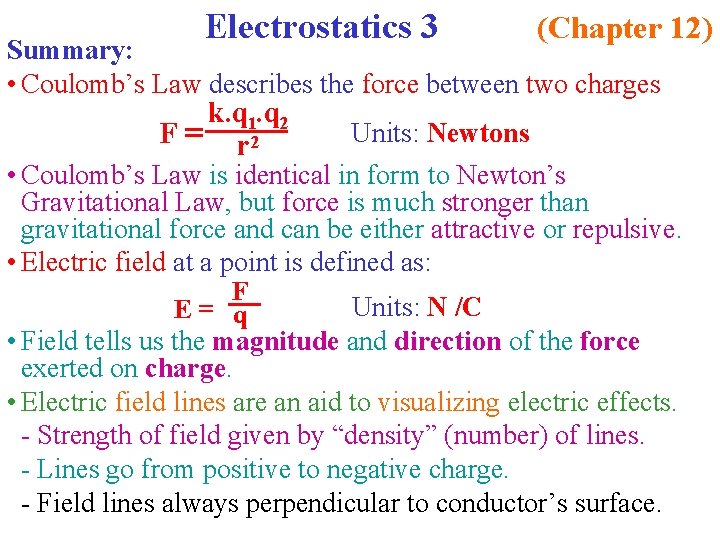 Electrostatics 3 (Chapter 12) Summary: • Coulomb’s Law describes the force between two charges
