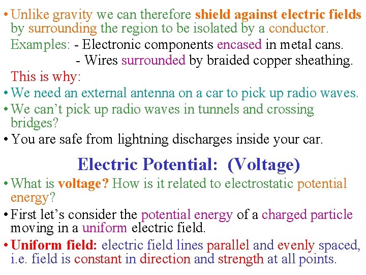  • Unlike gravity we can therefore shield against electric fields by surrounding the