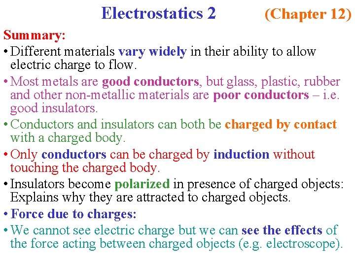 Electrostatics 2 (Chapter 12) Summary: • Different materials vary widely in their ability to