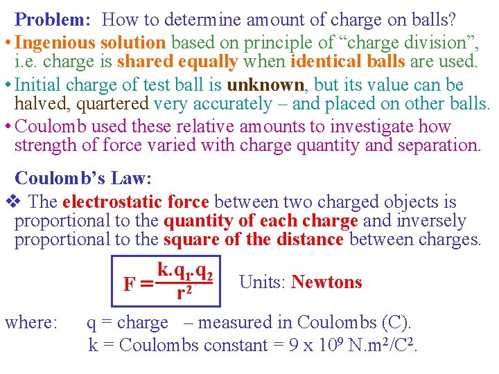 Problem: How to determine amount of charge on balls? • Ingenious solution based on