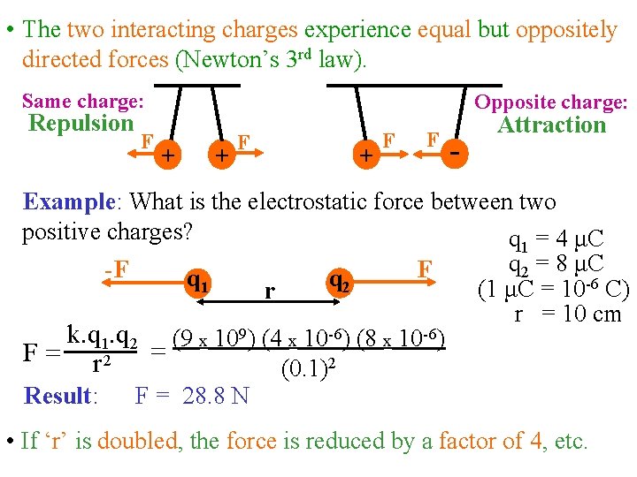  • The two interacting charges experience equal but oppositely directed forces (Newton’s 3