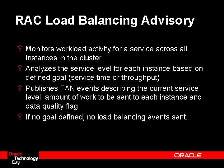 RAC Load Balancing Advisory Ÿ Monitors workload activity for a service across all instances