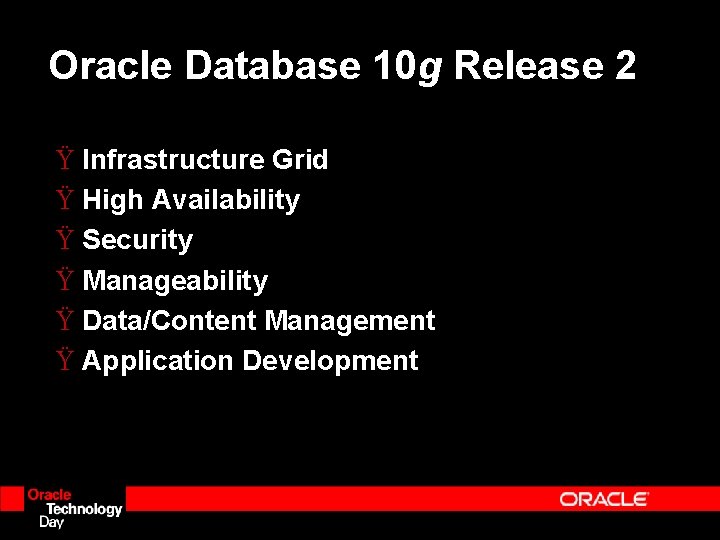 Oracle Database 10 g Release 2 Ÿ Infrastructure Grid Ÿ High Availability Ÿ Security