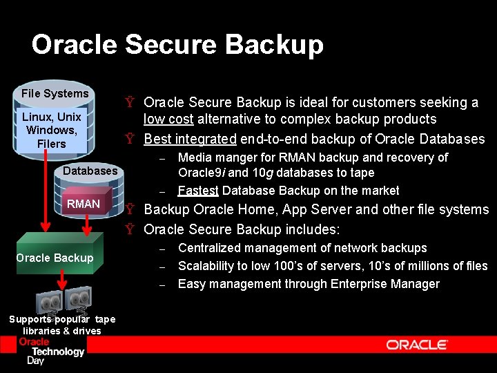 Oracle Secure Backup File Systems Linux, Unix Windows, Filers Ÿ Oracle Secure Backup is
