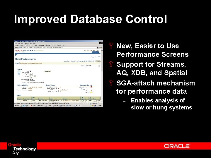 Improved Database Control Ÿ New, Easier to Use Performance Screens Ÿ Support for Streams,