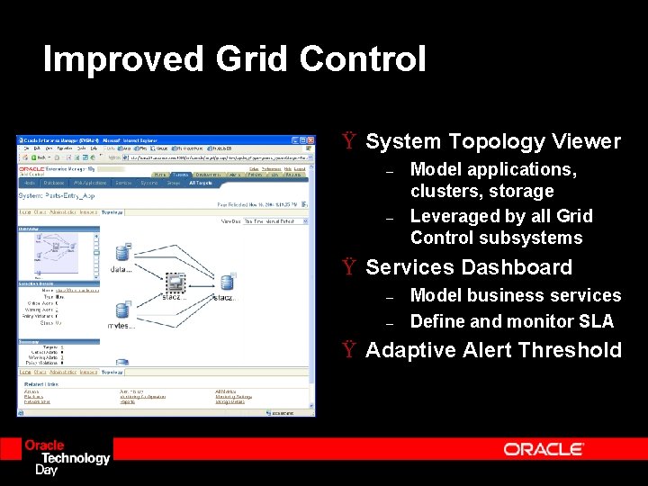 Improved Grid Control Ÿ System Topology Viewer – – Model applications, clusters, storage Leveraged