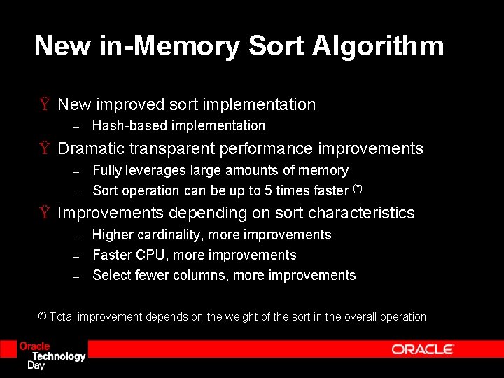 New in-Memory Sort Algorithm Ÿ New improved sort implementation – Hash-based implementation Ÿ Dramatic