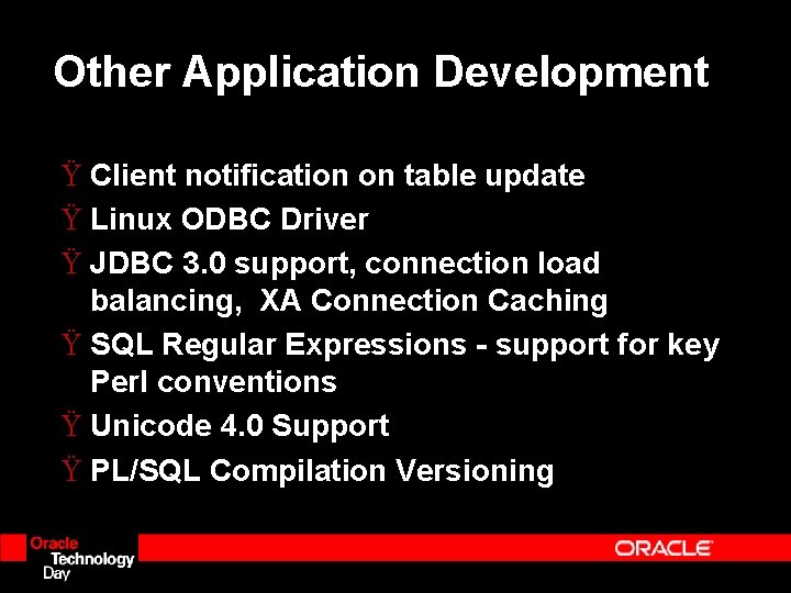 Other Application Development Ÿ Client notification on table update Ÿ Linux ODBC Driver Ÿ