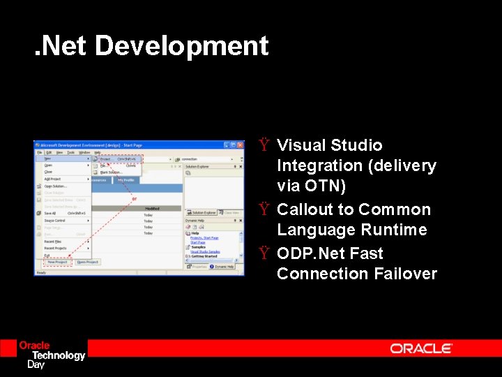 . Net Development Ÿ Visual Studio Integration (delivery via OTN) Ÿ Callout to Common