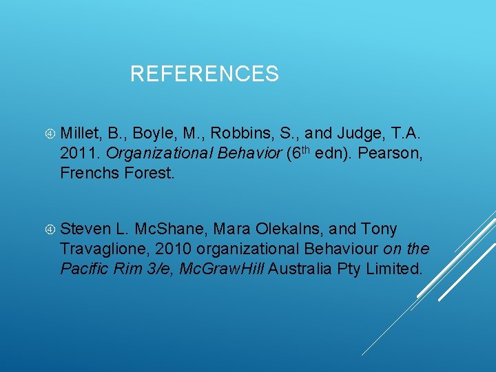 REFERENCES Millet, B. , Boyle, M. , Robbins, S. , and Judge, T. A.
