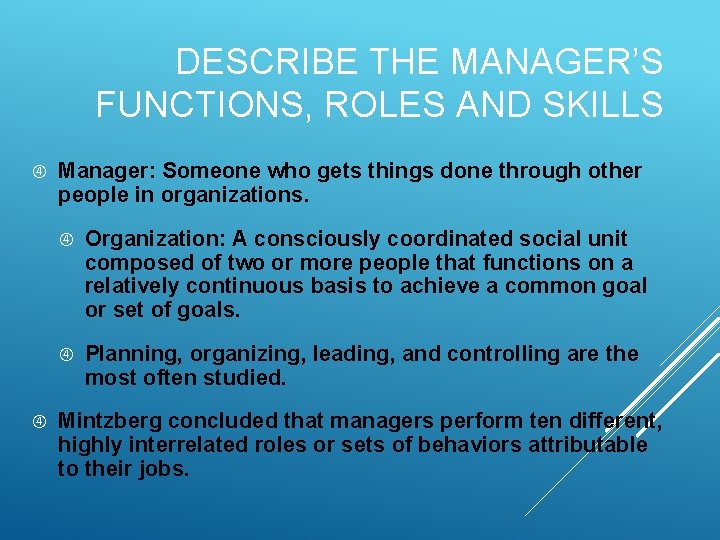DESCRIBE THE MANAGER’S FUNCTIONS, ROLES AND SKILLS Manager: Someone who gets things done through