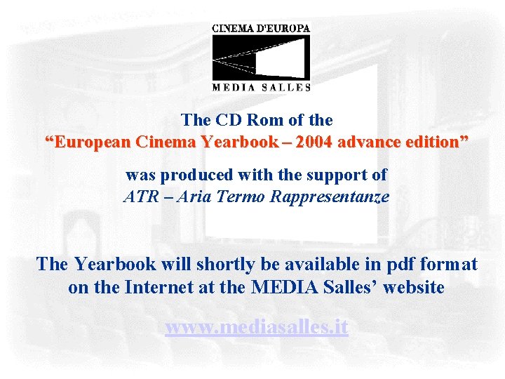 The CD Rom of the “European Cinema Yearbook – 2004 advance edition” was produced