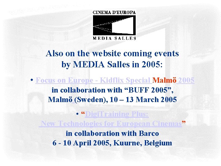 Also on the website coming events by MEDIA Salles in 2005: • Focus on
