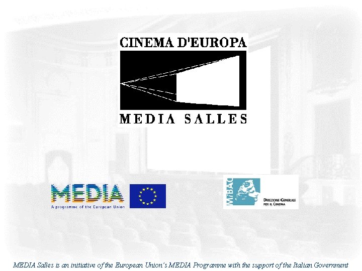 MEDIA Salles is an initiative of the European Union’s MEDIA Programme with the support