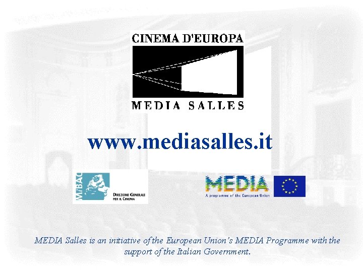 www. mediasalles. it MEDIA Salles is an initiative of the European Union’s MEDIA Programme