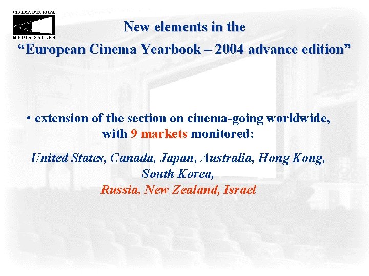 New elements in the “European Cinema Yearbook – 2004 advance edition” • extension of