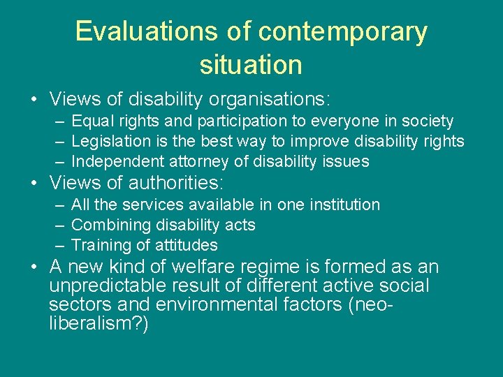 Evaluations of contemporary situation • Views of disability organisations: – Equal rights and participation
