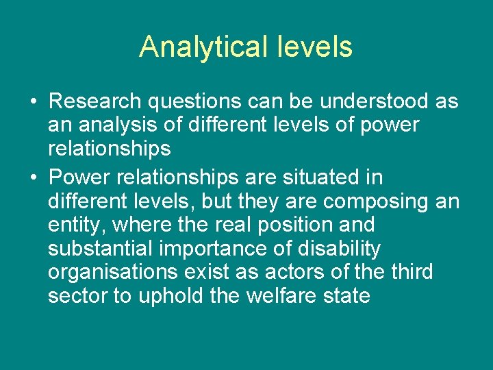Analytical levels • Research questions can be understood as an analysis of different levels