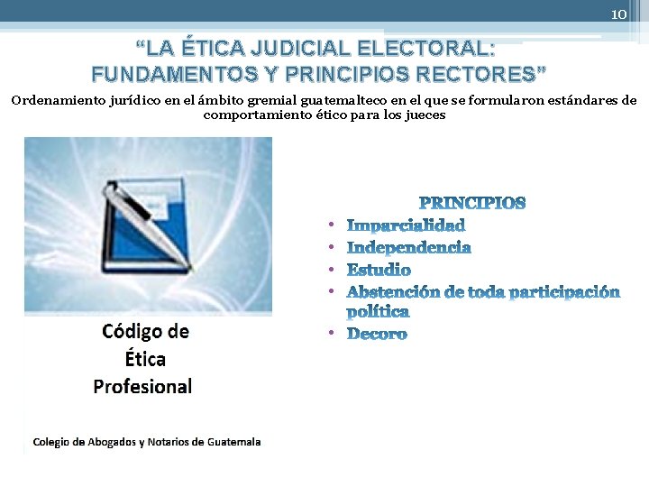 10 “LA ÉTICA JUDICIAL ELECTORAL: FUNDAMENTOS Y PRINCIPIOS RECTORES” Ordenamiento jurídico en el ámbito