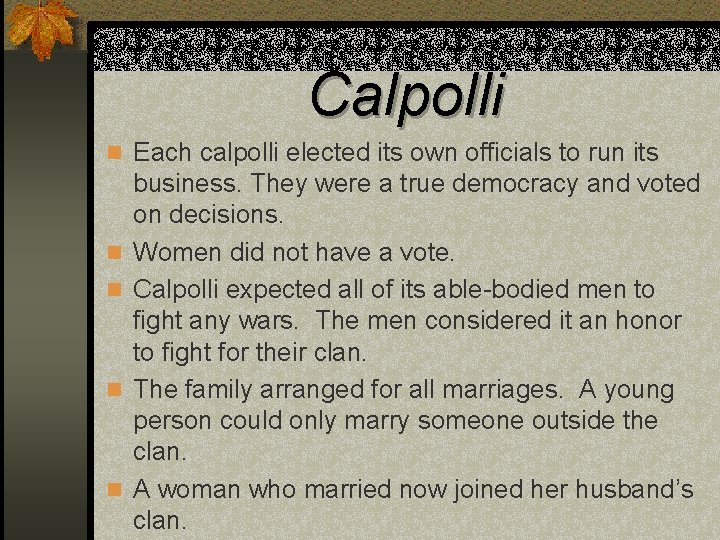 Calpolli n Each calpolli elected its own officials to run its n n business.