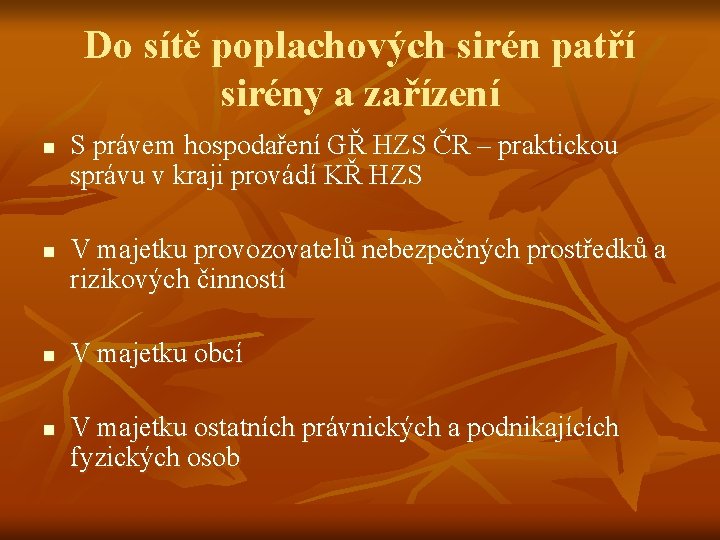 Do sítě poplachových sirén patří sirény a zařízení n n S právem hospodaření GŘ