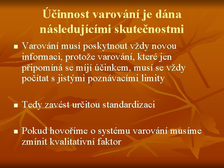 Účinnost varování je dána následujícími skutečnostmi n n n Varování musí poskytnout vždy novou