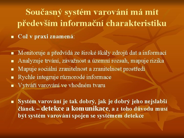 Současný systém varování má mít především informační charakteristiku n n n n Což v