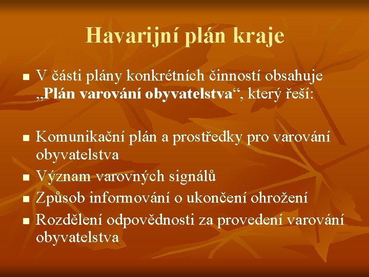 Havarijní plán kraje n n n V části plány konkrétních činností obsahuje „Plán varování