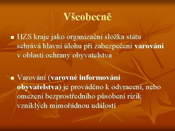 Všeobecně n n HZS kraje jako organizační složka státu sehrává hlavní úlohu při zabezpečení