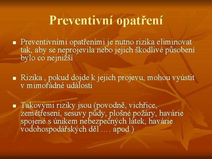 Preventivní opatření n n n Preventivními opatřeními je nutno rizika eliminovat tak, aby se