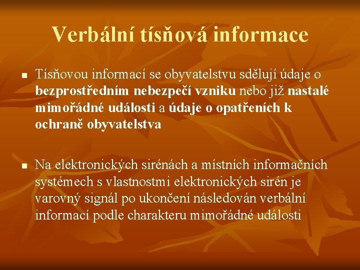 Verbální tísňová informace n n Tísňovou informací se obyvatelstvu sdělují údaje o bezprostředním nebezpečí