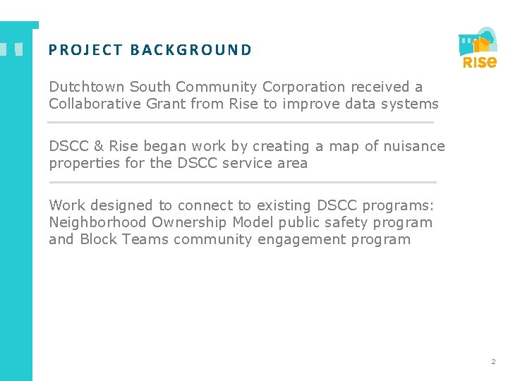 PROJECT BACKGROUND Dutchtown South Community Corporation received a Collaborative Grant from Rise to improve